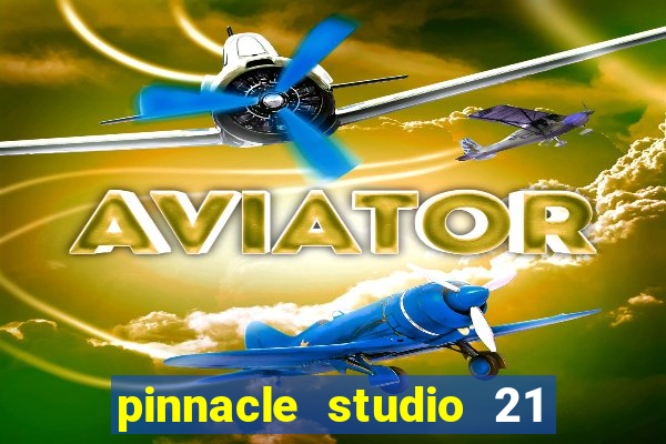 pinnacle studio 21 ultimate download crackeado